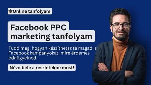 Facebook és Meta PPC kampánykezelés tanfolyam